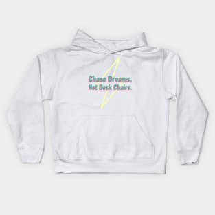 Chase Dreams, Not Desk Chairs Kids Hoodie